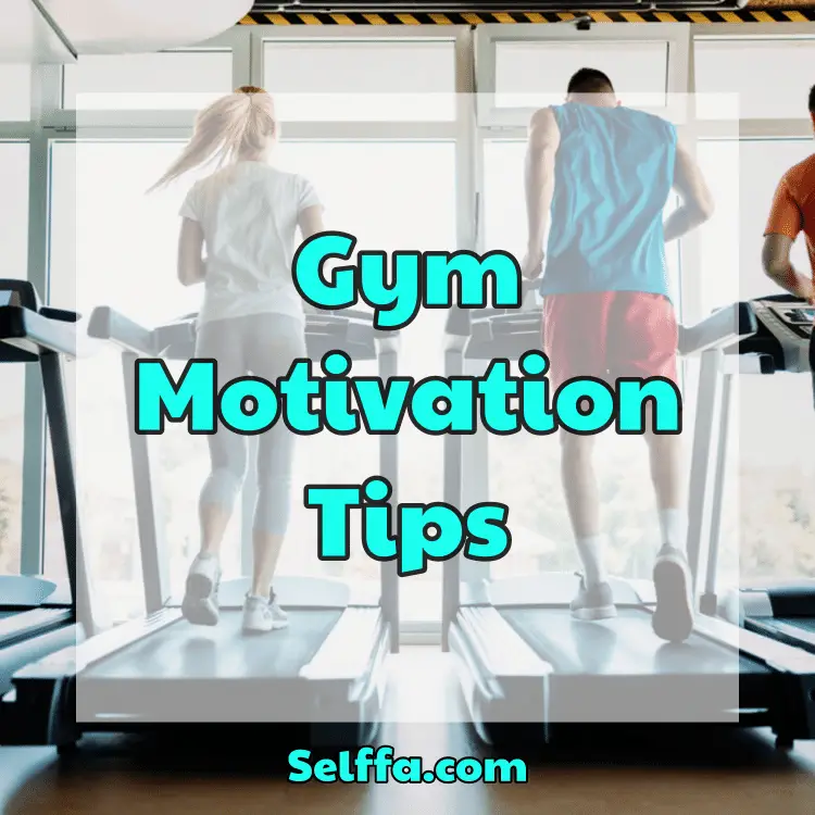 Gym Motivation Tips - SELFFA
