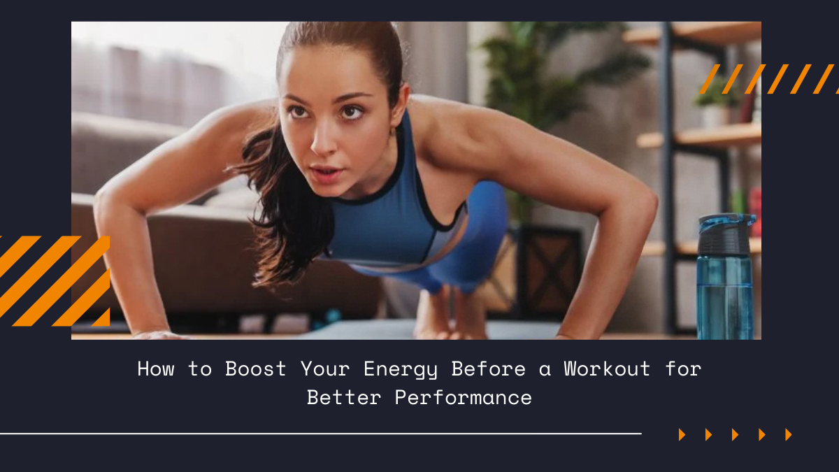 How to Boost Your Energy Before a Workout for Better Performance – Topcount