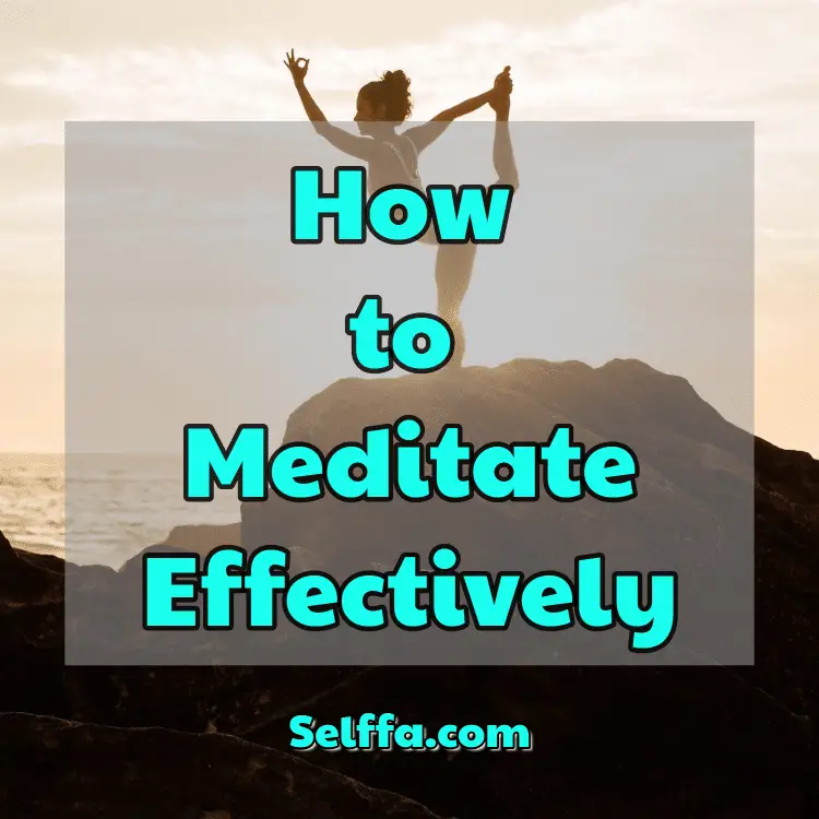 How to Meditate Effectively - SELFFA