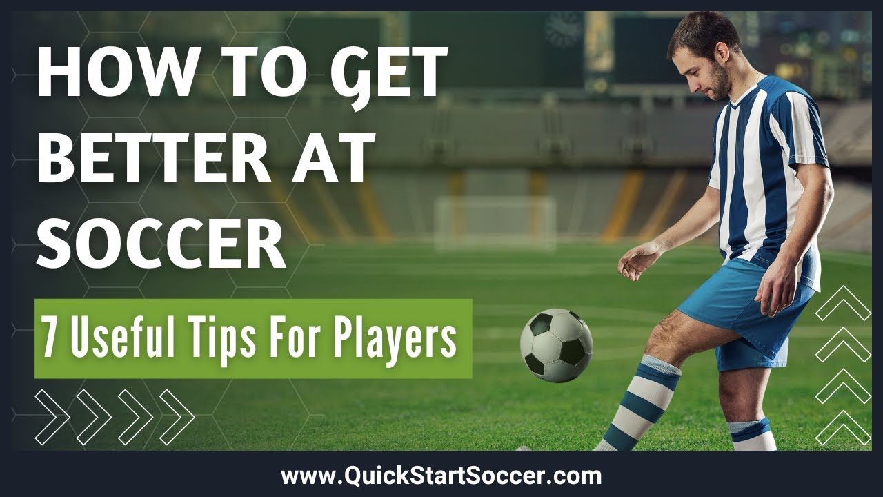 How To Get Better At Soccer | 7 Useful Tips For Players - YouTube